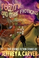 Free for a limited time: Reality and Other Fictions by Jeffrey A. Carver