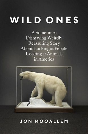 Wild Ones by Jon Mooallem