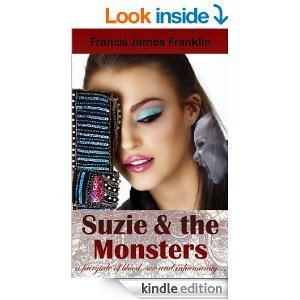 Suzie and the Monsters - a fairytale of blood, sex and inhumanity...