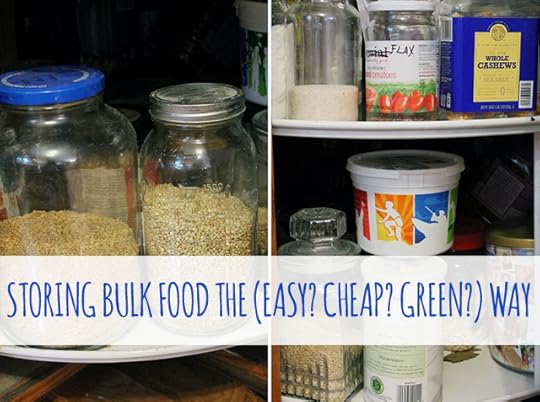 Storing Bulk Food the (Easy? Cheap? Green?) Way