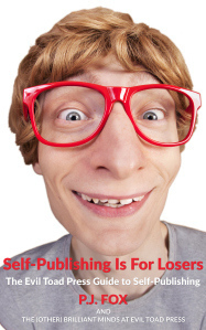 Self-Publishing Is For Losers by P.J. Fox