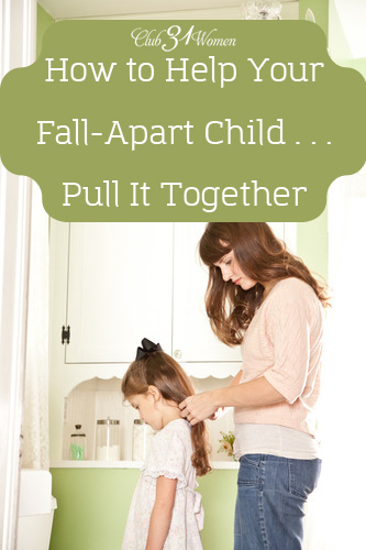How to Help Your Fall Apart Child Pull It Together