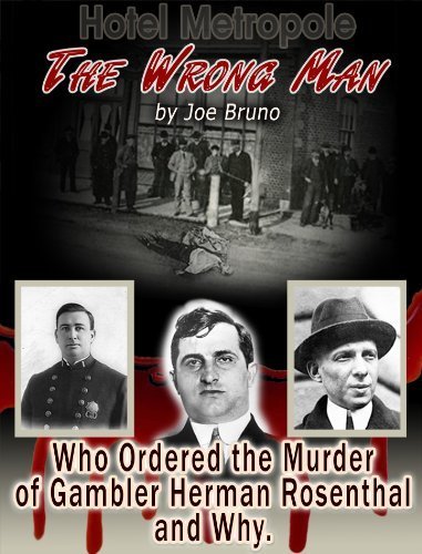 The Wrong Man: Who Ordered the Murder of Gambler Herman Rosenthal and Why