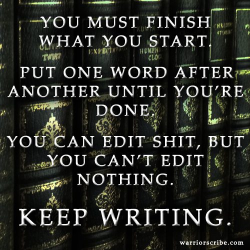 keep writing Heres your writing motivational for the day. I needed this one myself today.