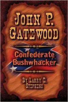 John P. Gatewood: Confederate Bushwhacker