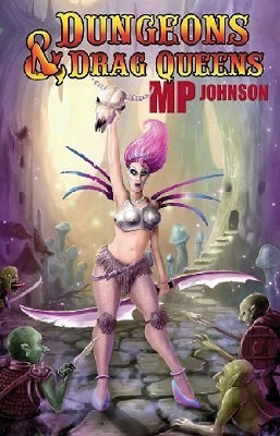 Dungeons & Drag Queens, by MP Johnson