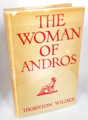 The Woman of Andros by Thornton Wilder (1930), First Edition First Printing