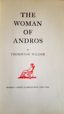 The Woman of Andros by Thornton Wilder (1930), First Edition First Printing