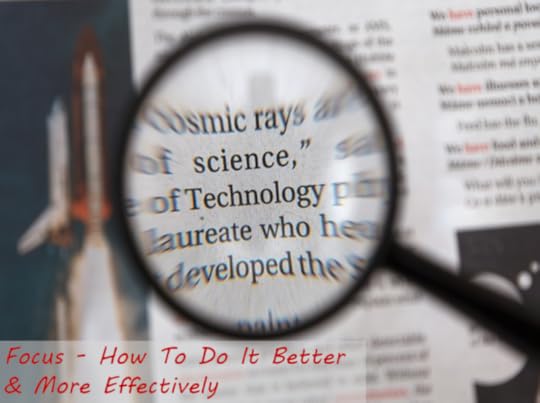Focus - How To Do It Better & More Effectively