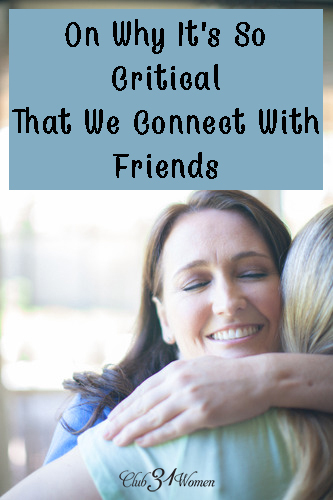 On Why It's So Critical That We Connect With Friends