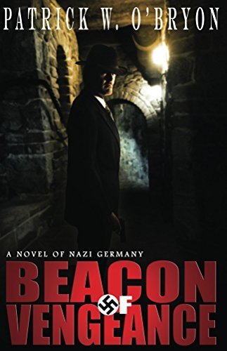 Beacon of Vengeance: A Novel of Nazi Germany (Corridor of Darkness Book 2)