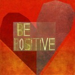 Be positive