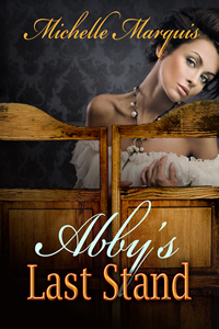 ABBY'S LAST STAND by Michelle Marquis - Click Image to Close