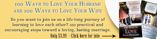 100 Ways to Love Your Husband by Lisa Jacobson and 100 Ways to Love Your Wife by Matthew L Jacobson