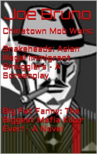 Chinatown Mob Wars -Snakeheads - Asian Illegal Immigrant Smugglers and Big Fat Fanny - The Biggest Mafia Killer Ever!