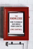 The Knowledge: How to Rebuild Our World from…