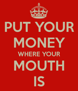 put-your-money-where-your-mouth-is-1