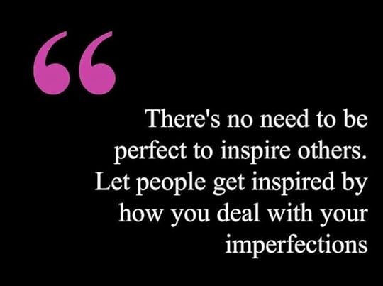 No Need To Be Perfect To Inspire Others Quote