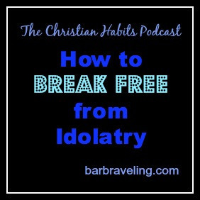 How to Break Free from Idolatry