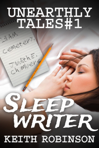 Sleep Writer (Unearthly Tales #1)