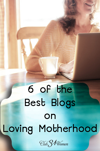 6 of the Best Blogs on Loving Motherhood