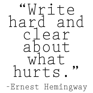 Writing-What-Hurts-Hemingway-Quote