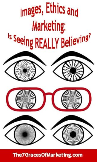 Images, Ethics and Marketing - Is Seeing REALLY Believing?