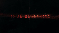 True Detective 2014 Intertitle.jpg
