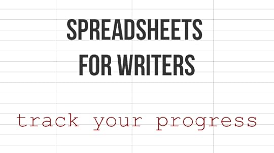 Spreadsheets for Writers: Track Your Progress