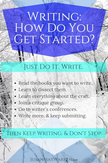 Writing: How Do You Get Started - SusanMayWarren.com
