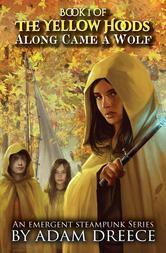 The Yellow Hoods: Along Came a Wolf (Book 1)
