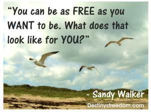 Free as you WANT to be