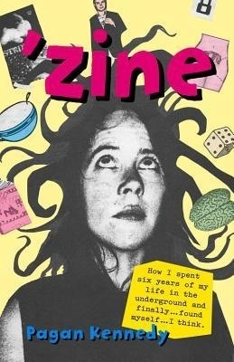 'Zine, by Pagan Kennedy