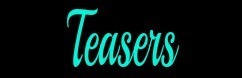 Teasers