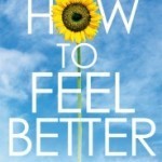 How To Feel Better by Dr. Frances Goodhart and Lucy Atkins