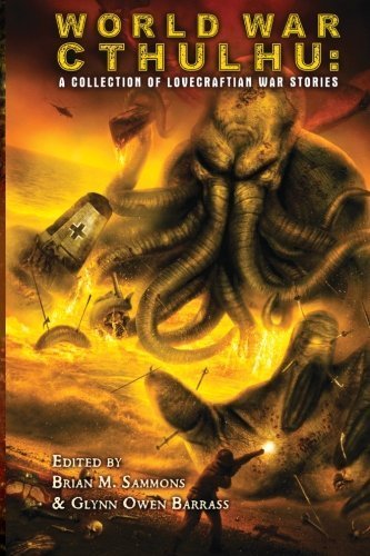 World War Cthulhu: A Collection of Lovecraftian War Stories