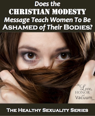 Does the Christian Modesty Message inadvertently get it wrong? A look at healthy modesty messages for girls that don't teach shame.