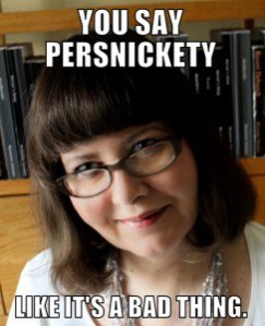 Persnickety