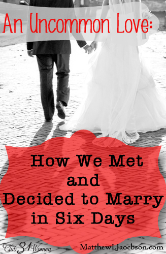 An Uncommon Love - How We Met and Decided to Marry in Six Days