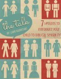 The Talk: 7 Lessons to Introduce Your Child to Biblical Sexuality