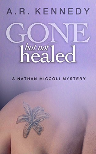 Gone But Not Healed (A Nathan Miccoli Mystery Book 3)