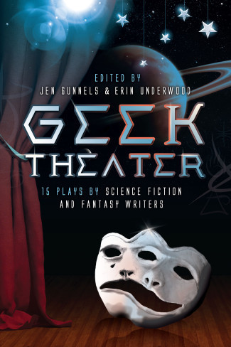 Geek Theater: 15 Plays by Science Fiction & Fantasy Writers