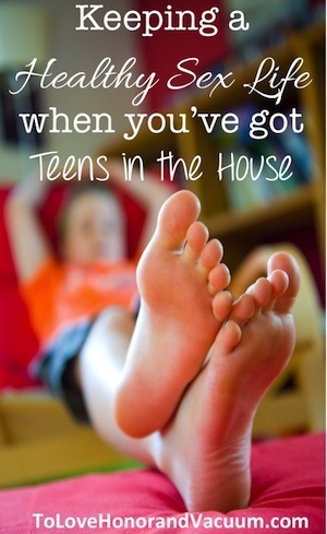 Keeping a Healthy Sex Life when You've Got Teens in the House