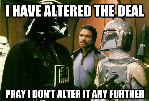 Vader: I have altered the deal, pray I do not alter it further