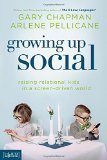 Growing Up Social: Raising Relational Kids in a Screen-Driven World