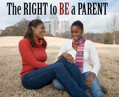 The RIGHT to BE a PARENT