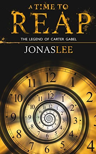 A Time to Reap (The Legend of Carter Gabel Book 1)