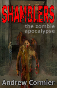 new cover of shamblers the zombie apocalypse by andrew cormier