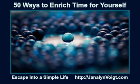 50 Ways to Enrich Time for Yourself | Escape into a Simple Life with Janalyn Voigt