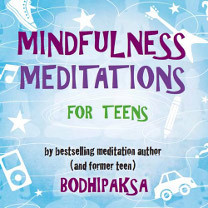 guided mindfulness meditations for teens, led by bodhipaksa